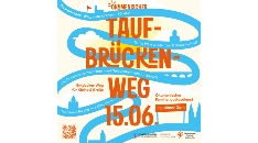 Ökumenischer Tauf-Brückenweg am 15. Juni 2025 