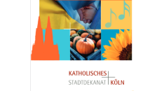„Katholische Kirche in Köln“: Informationen, Termine und Adressen aus dem Stadtdekanat Köln (Folder) 